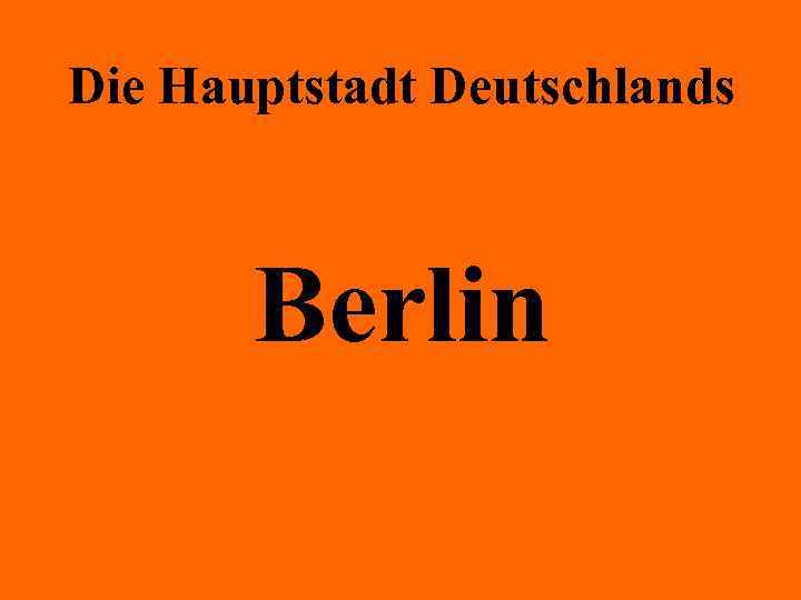 Die Hauptstadt Deutschlands Berlin 