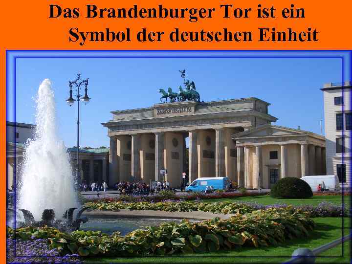 Das Brandenburger Tor ist ein Symbol der deutschen Einheit 