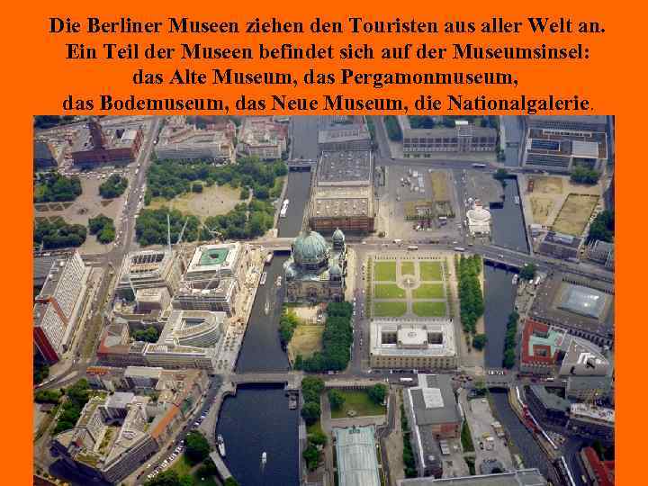 Die Berliner Museen ziehen den Touristen aus aller Welt an. Ein Teil der Museen