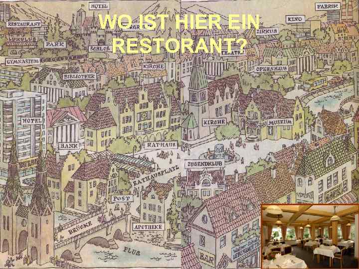 WO IST HIER EIN RESTORANT? 