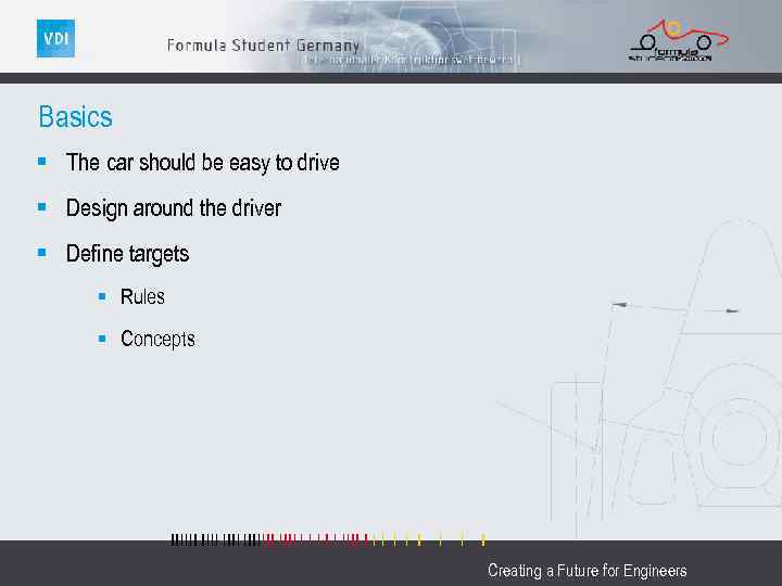 Basics § The car should be easy to drive § Design around the driver