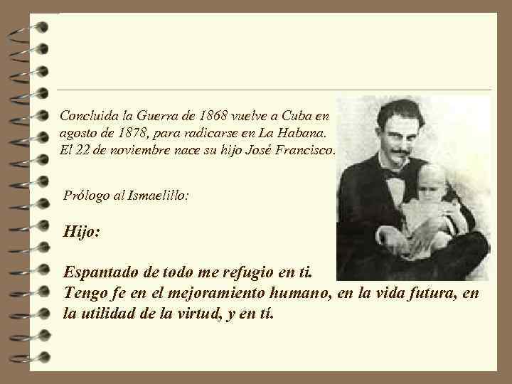 Concluida la Guerra de 1868 vuelve a Cuba en agosto de 1878, para radicarse