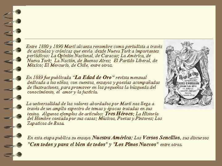 Entre 1880 y 1890 Martí alcanza renombre como periodista a través de artículos y