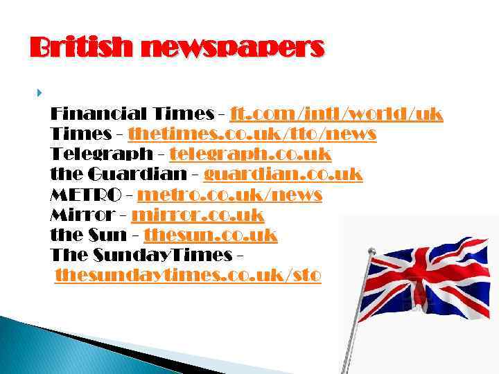 British newspapers Financial Times - ft. com/intl/world/uk Times - thetimes. co. uk/tto/news Telegraph -