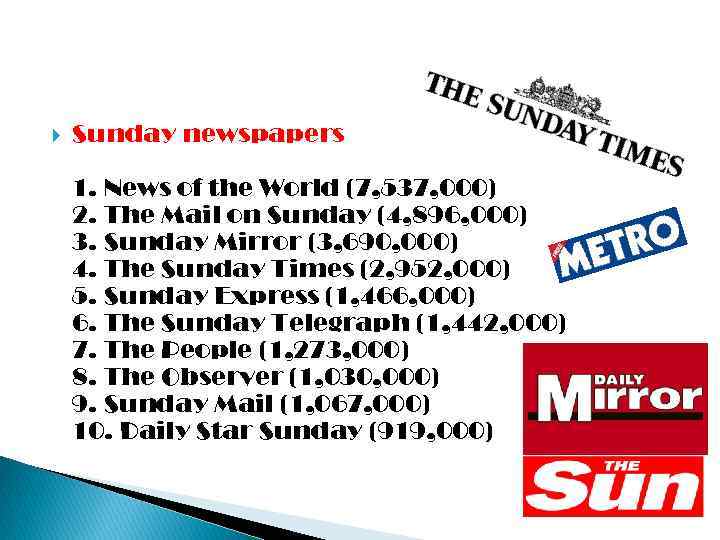  Sunday newspapers 1. News of the World (7, 537, 000) 2. The Mail