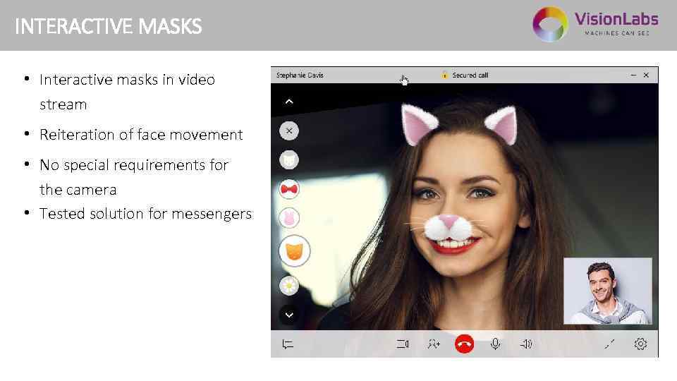 INTERACTIVE MASKS 13 • Interactive masks in video stream • Reiteration of face movement