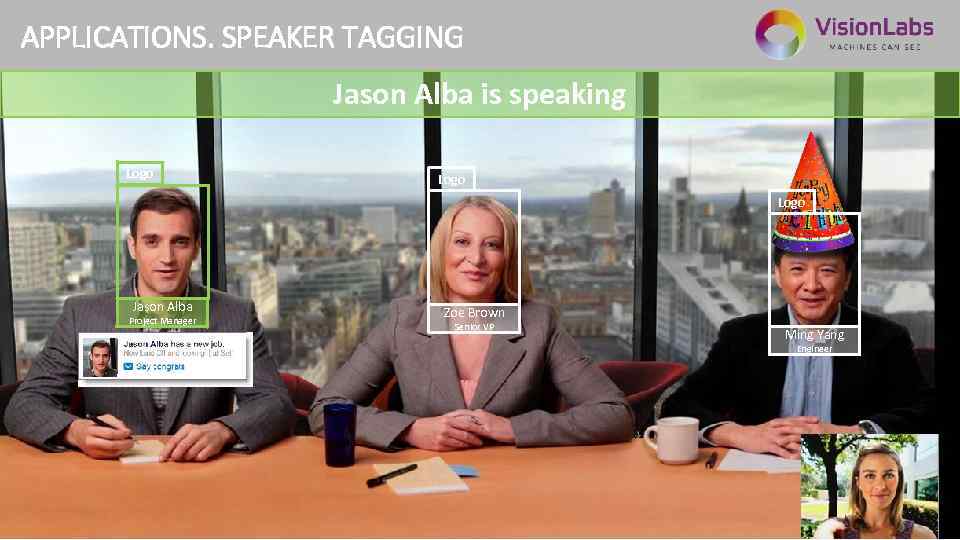 APPLICATIONS. SPEAKER TAGGING 8 Jason Alba is speaking Logo Jason Alba Project Manager Zoe