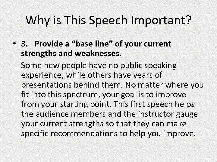 Why is This Speech Important? • 3. Provide a “base line” of your current