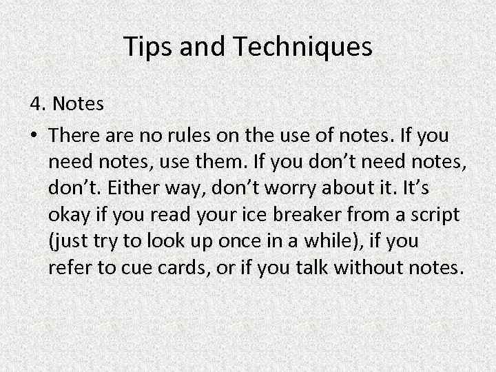 Tips and Techniques 4. Notes • There are no rules on the use of