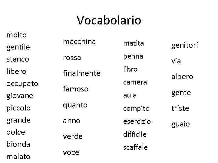 Vocabolario molto gentile stanco libero occupato giovane piccolo grande dolce bionda malato macchina matita