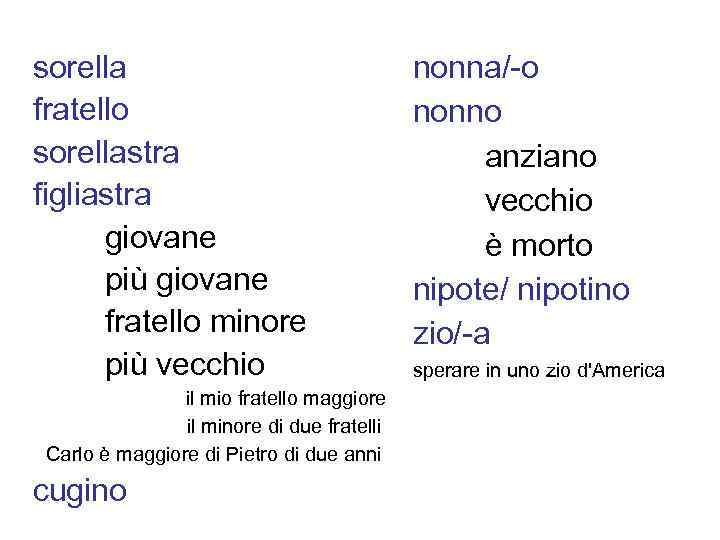 sorella fratello sorellastra figliastra giovane più giovane fratello minore più vecchio il mio fratello