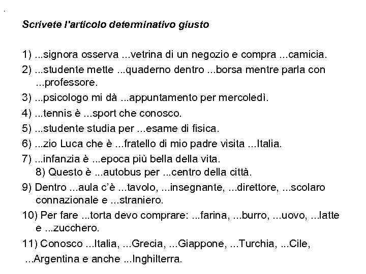 . Scrivete l'articolo determinativo giusto 1). . . signora osserva. . . vetrina di