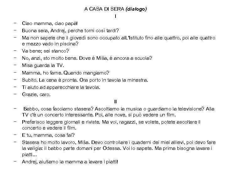 A CASA DI SERA (dialogo) I − − − − Ciao mamma, ciao papà!