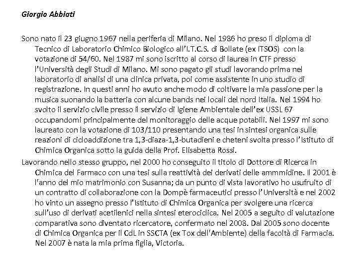 Giorgio Abbiati Sono nato il 23 giugno 1967 nella periferia di Milano. Nel 1986
