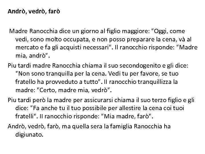 Andrò, vedrò, farò Madre Ranocchia dice un giorno al figlio maggiore: "Oggi, come vedi,