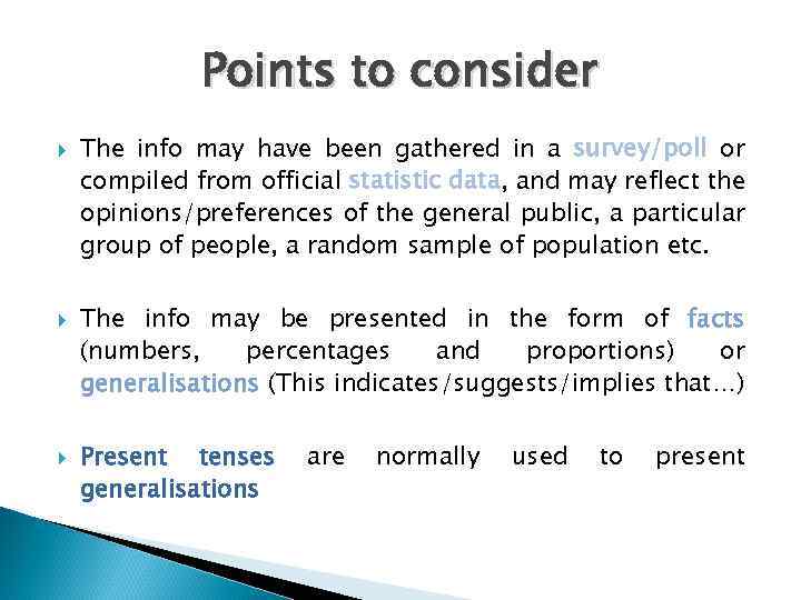 Points to consider The info may have been gathered in a survey/poll or compiled