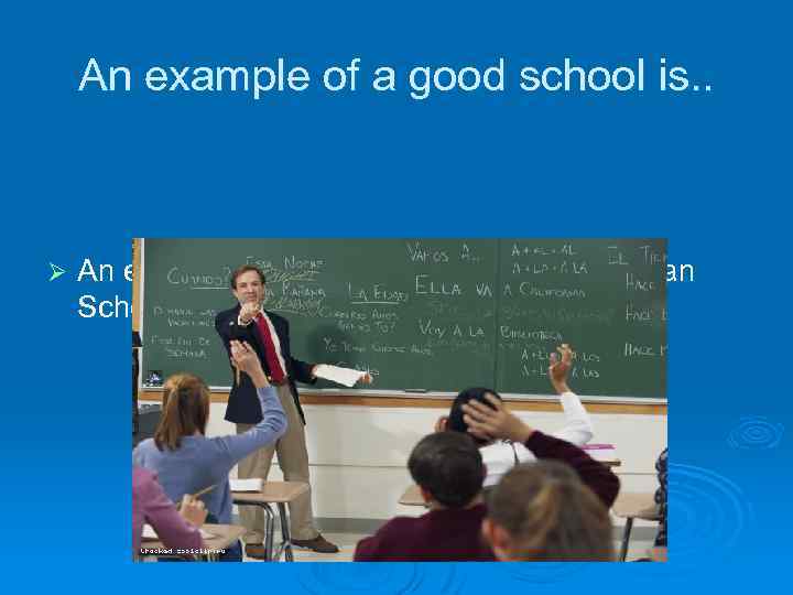 An example of a good school is. . Ø An example of a good