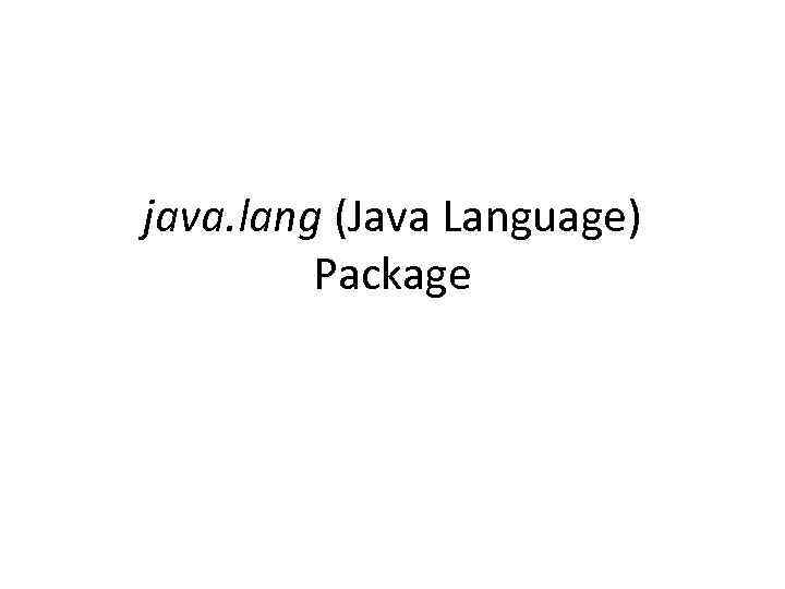 java. lang (Java Language) Package 