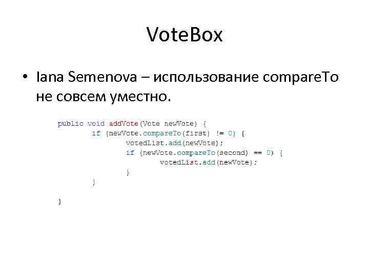 Vote. Box • Iana Semenova – использование compare. To не совсем уместно. 