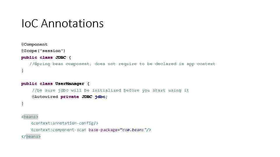 Io. C Annotations @Component @Scope(