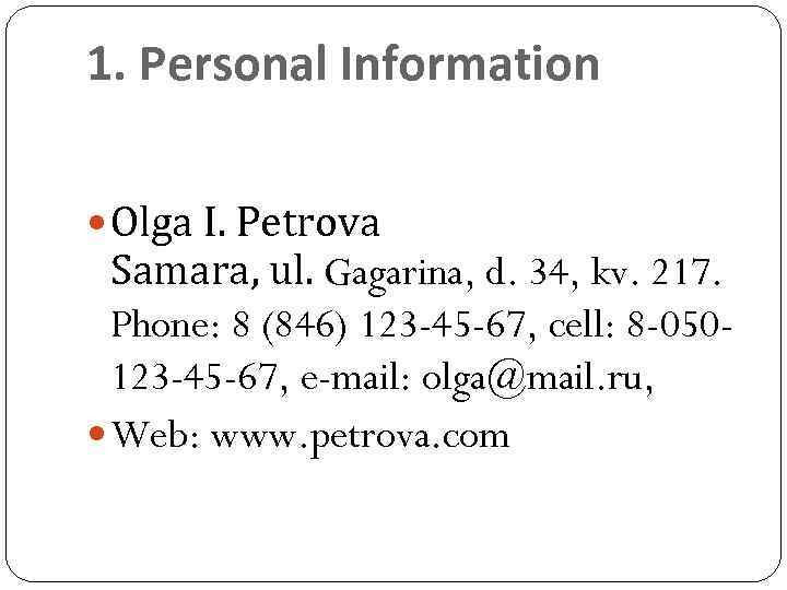 1. Personal Information Olga I. Petrova Samara, ul. Gagarina, d. 34, kv. 217. Phone: