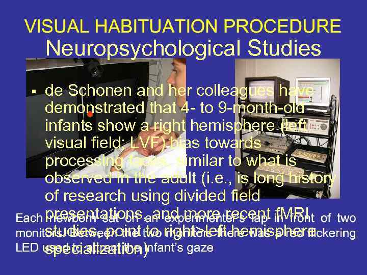 Neuropsychological Studies § de Schonen and her colleagues have demonstrated that 4 - to