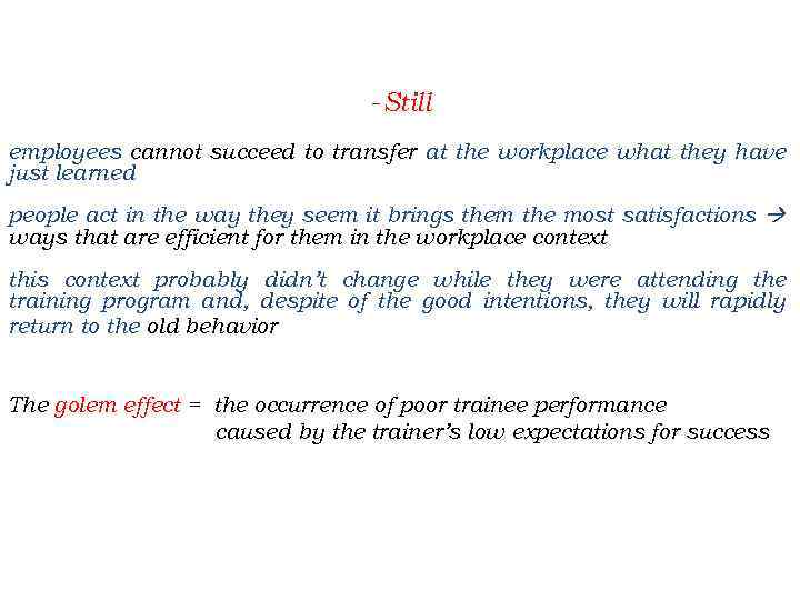 -Still employees cannot succeed to transfer at the workplace what they have just learned