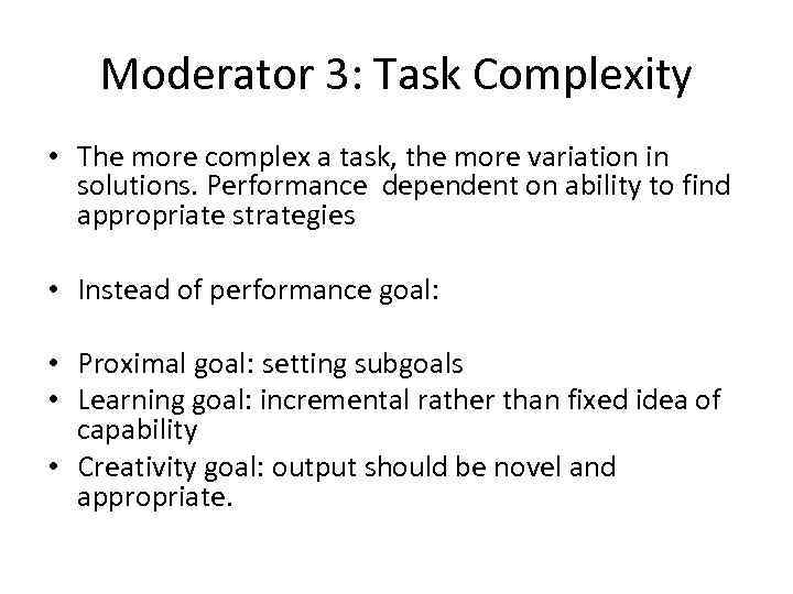 Moderator 3: Task Complexity • The more complex a task, the more variation in