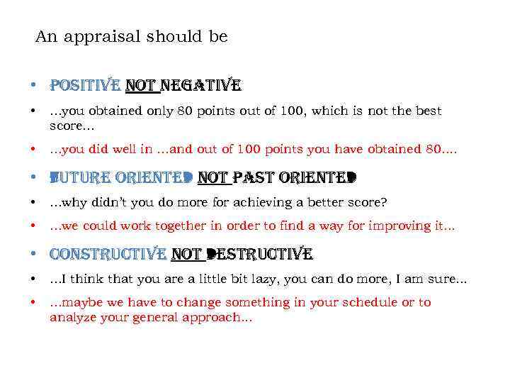 An appraisal should be • positive not negative • . . . you obtained