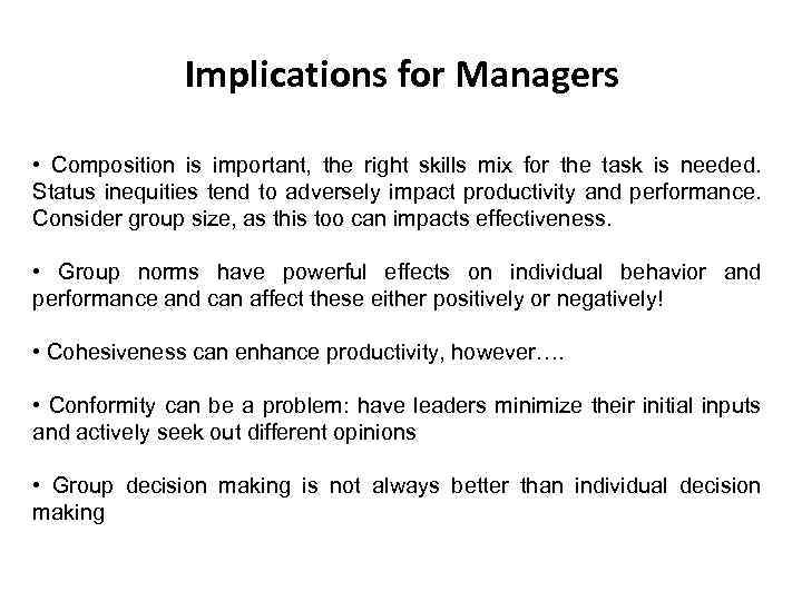 Implications for Managers • Composition is important, the right skills mix for the task