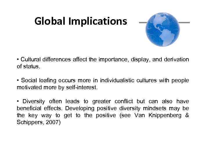 Global Implications • Cultural differences affect the importance, display, and derivation of status. •