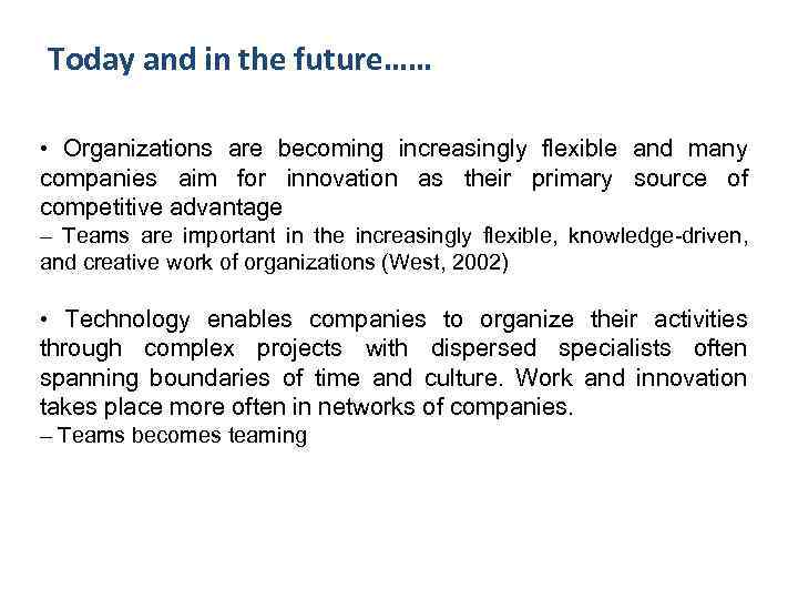 Today and in the future…… • Organizations are becoming increasingly flexible and many companies