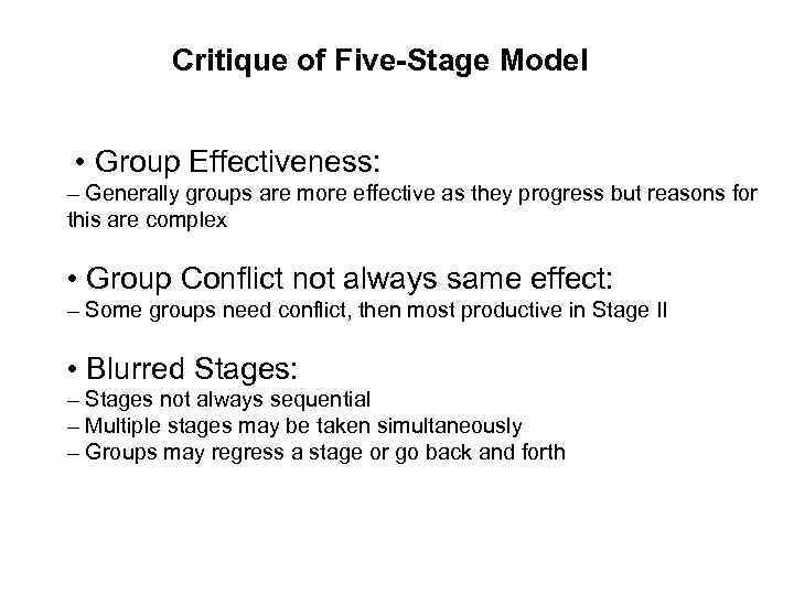 Critique of Five-Stage Model • Group Effectiveness: – Generally groups are more effective as