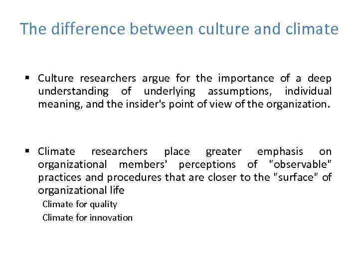 The difference between culture and climate § Culture researchers argue for the importance of