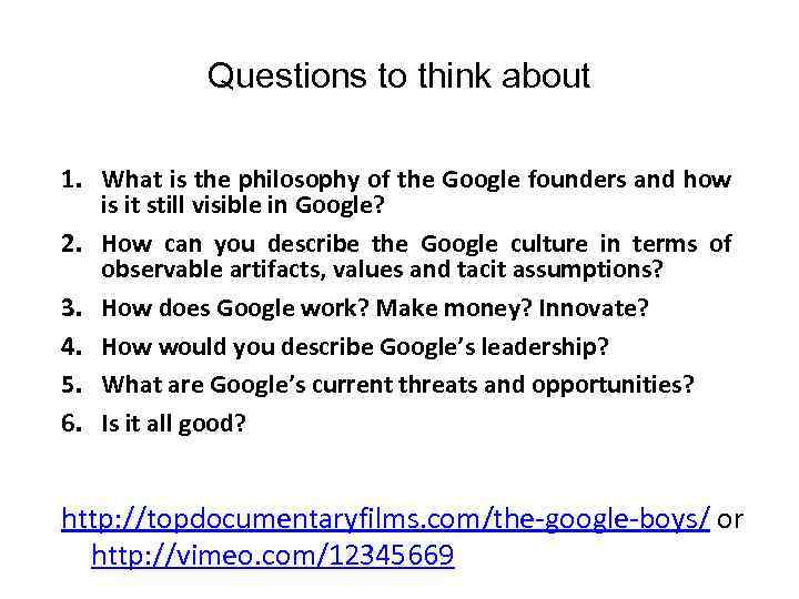 Questions to think about 1. What is the philosophy of the Google founders and