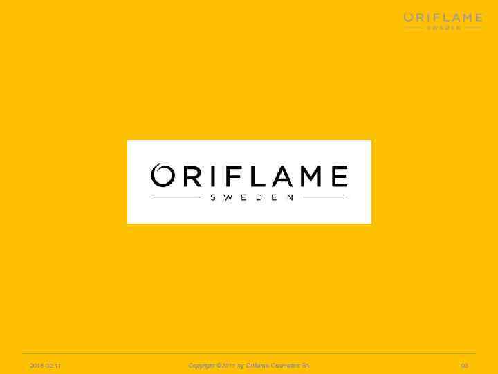 2018 -02 -11 Copyright © 2011 by Oriflame Cosmetics SA 93 