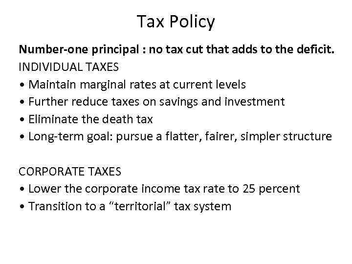 Tax Policy Number-one principal : no tax cut that adds to the deficit. INDIVIDUAL