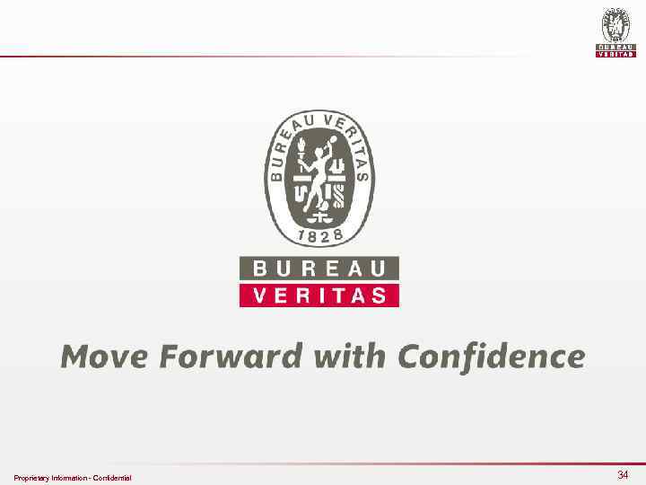 Proprietary Information - Confidential 34 