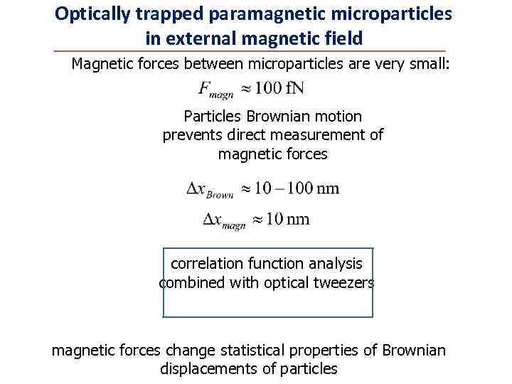 Optically trapped paramagnetic microparticles in external magnetic field Magnetic forces between microparticles are very