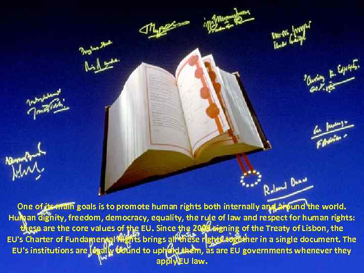 One of its main goals is to promote human rights both internally and around