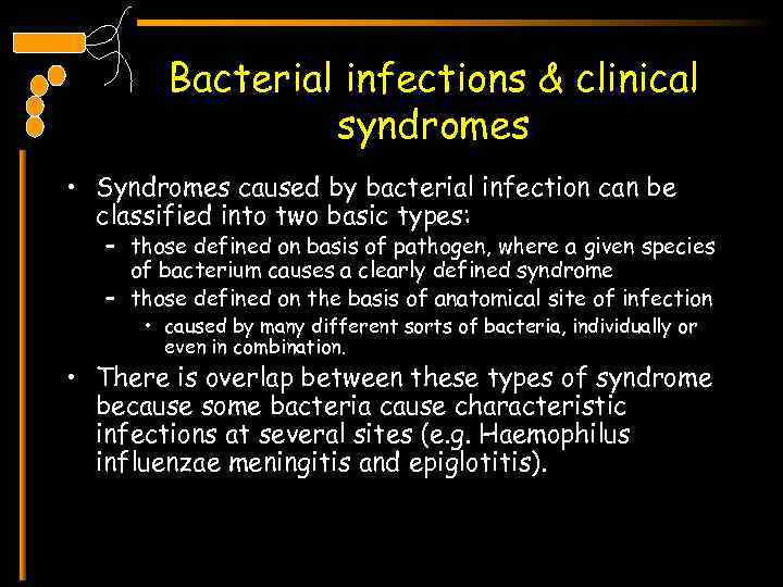 Bacterial infections & clinical syndromes • Syndromes caused by bacterial infection can be classified
