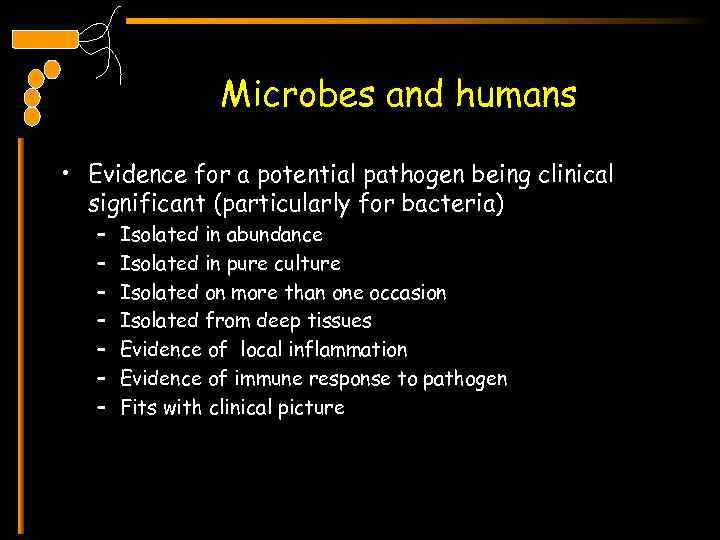 Microbes and humans • Evidence for a potential pathogen being clinical significant (particularly for