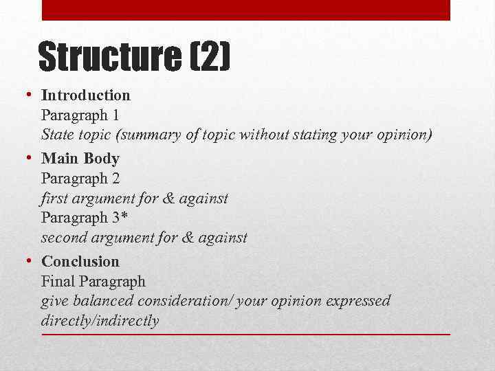 Structure (2) • Introduction Paragraph 1 State topic (summary of topic without stating your