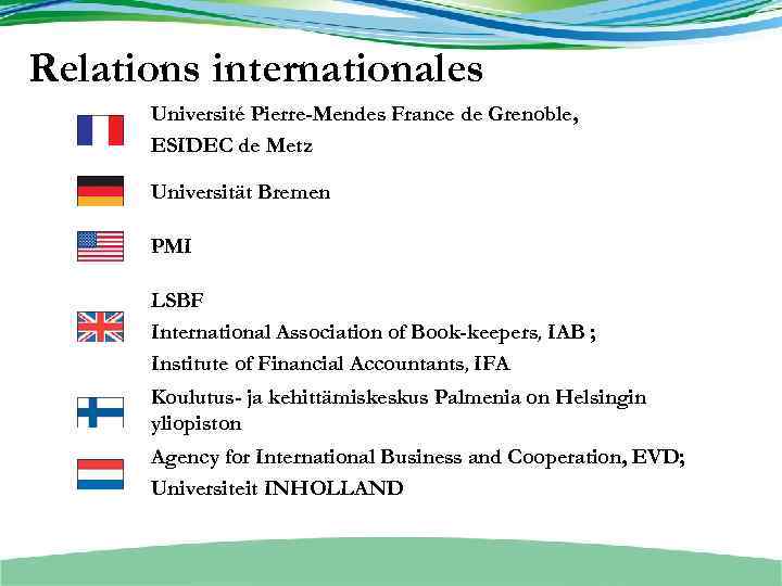 Relations internationales Université Pierre-Mendes France de Grenoble, ESIDEC de Metz Universität Bremen PMI LSBF