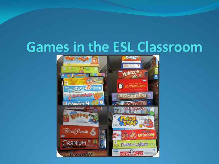 Games in the ESL Classroom 