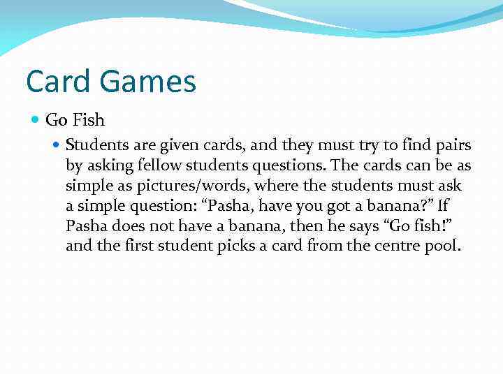 Card Games Go Fish Students are given cards, and they must try to find