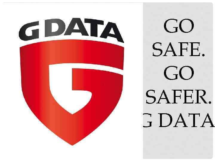GO SAFER. G DATA 