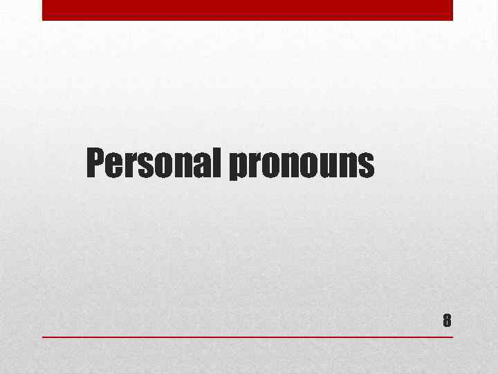 Personal pronouns 8 