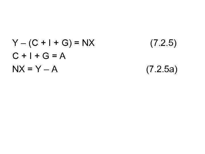 Y – (C + I + G) = NX C+I+G=А NX = Y –