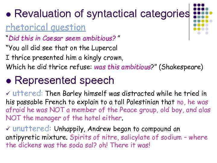 l Revaluation of syntactical categories rhetorical question “Did this in Caesar seem ambitious? ”